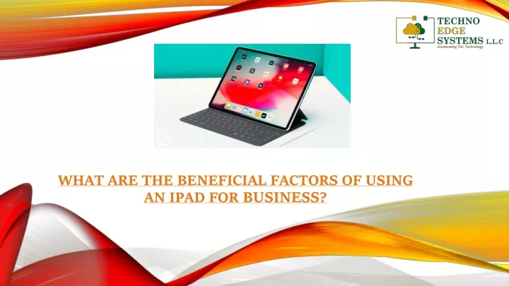 what are the beneficial factors of using an ipad for business