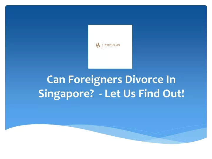 can foreigners divorce in singapore let us find out