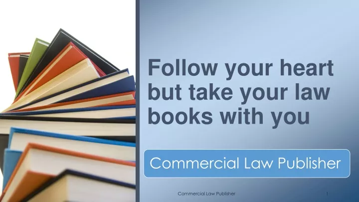 follow your heart but take your law books with you