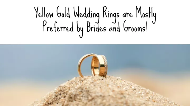 yellow gold wedding rings are mostly preferred