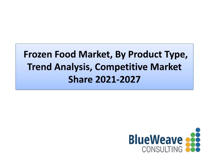 frozen food market by product type trend analysis competitive market share 2021 2027