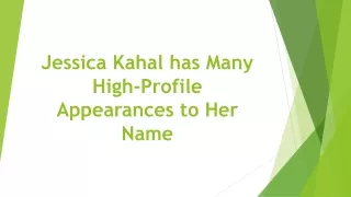 Jessica Kahal has Many High-Profile Appearances to Her Name