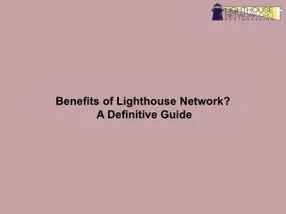 benefits of lighthouse network a definitive guide