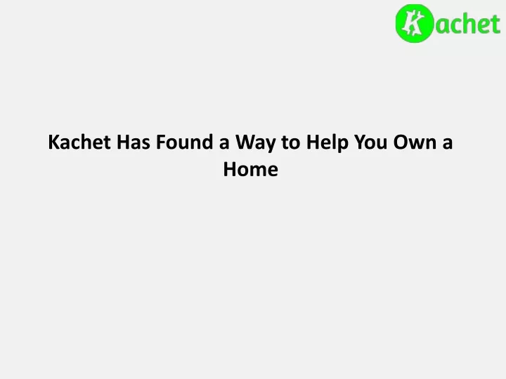 kachet has found a way to help you own a home