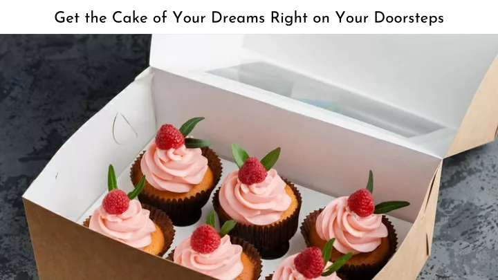 get the cake of your dreams right on your