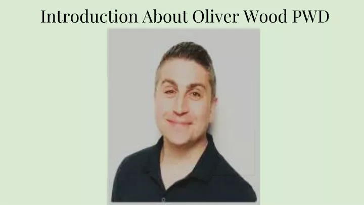 introduction about oliver wood pwd