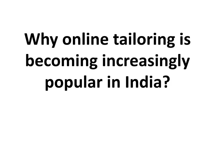 why online tailoring is becoming increasingly popular in india