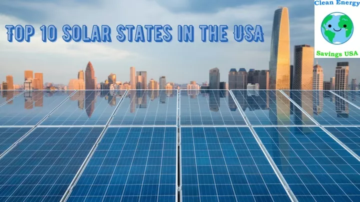 top 10 solar states in the usa top 10 solar