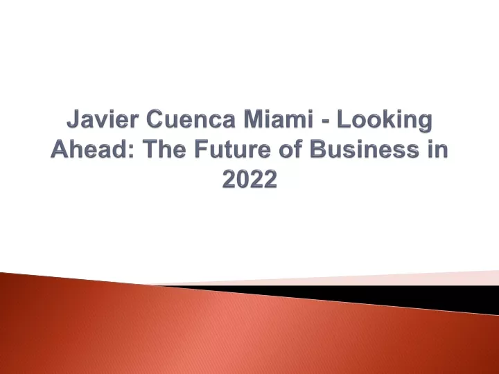 javier cuenca miami looking ahead the future of business in 2022