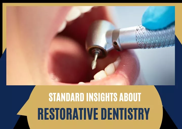 standard insights about restorative dentistry