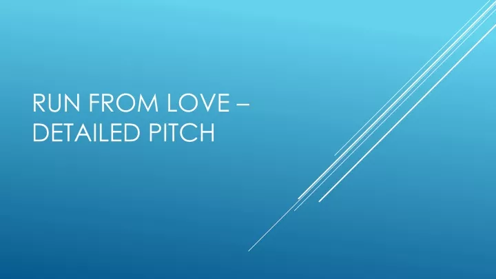 run from love detailed pitch