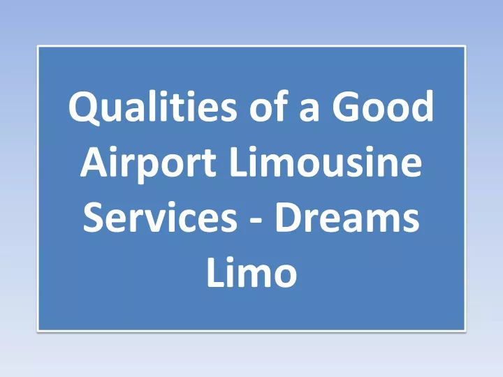 qualities of a good airport limousine services dreams limo