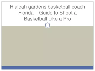 Hialeah gardens basketball coach Florida – Guide to Shoot a Basketball Like a Pro