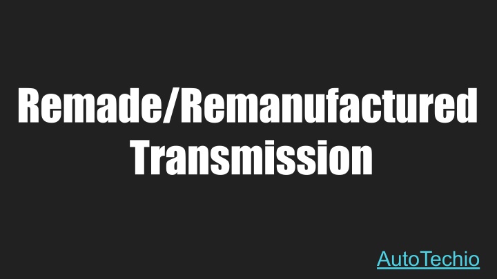 remade remanufactured transmission