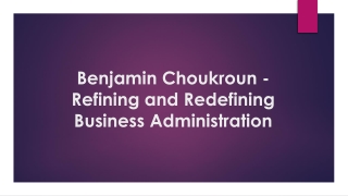 benjamin choukroun refining and redefining business administration