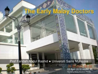 The Early Malay Doctors 28April2018 IAMM, KL updated 11-57pm 27April2018