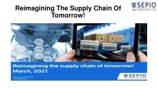 Reimagining The Supply Chain Of Tomorrow!