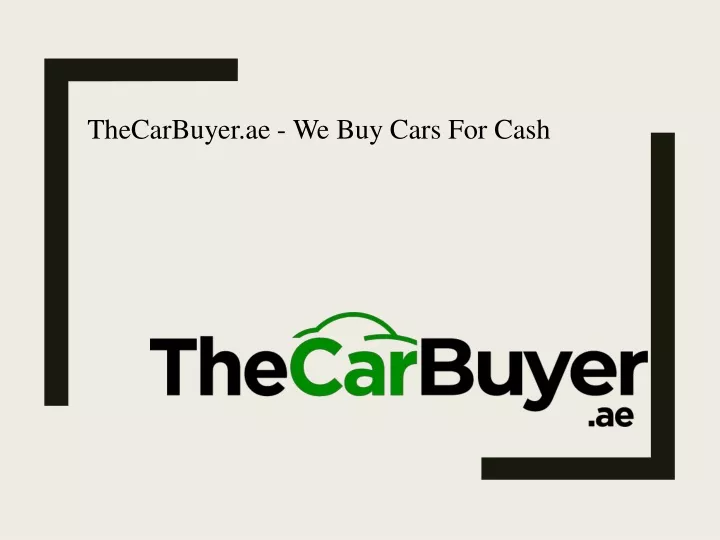 thecarbuyer ae we buy cars for cash