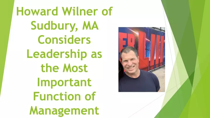howard wilner of sudbury ma considers leadership as the most important function of management