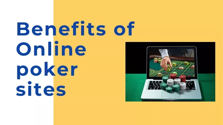 benefits of online poker sites