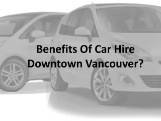 Benefits Of Car Hire Downtown Vancouver