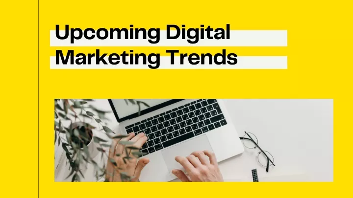 upcoming digital marketing trends