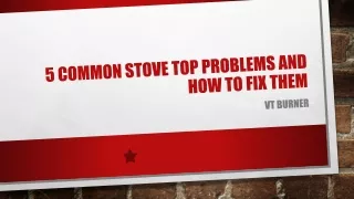 Common Stove Top Problems | How to Fix | VTBurner