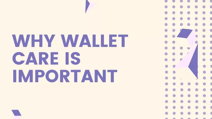 why wallet care is important