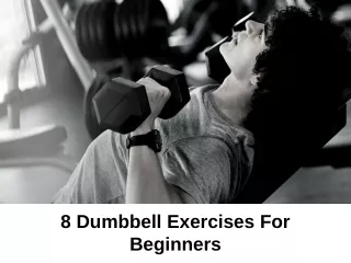 8 Dumbbell Exercises For Beginners