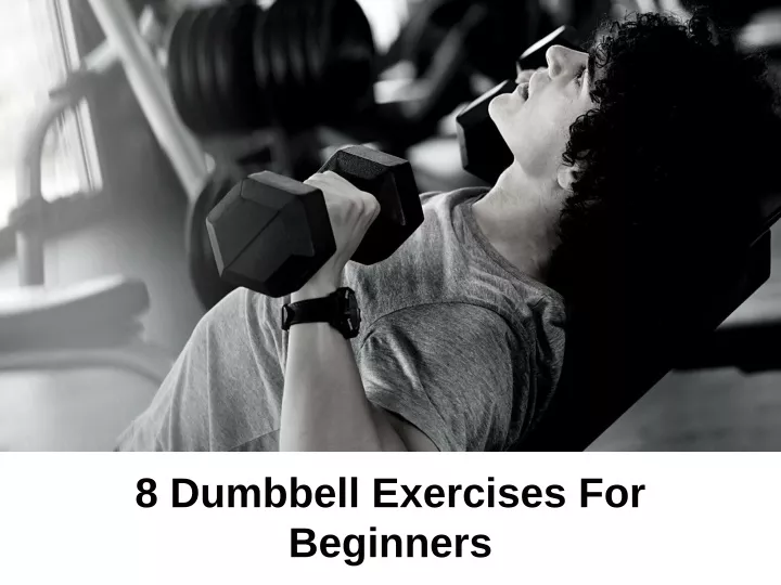 8 dumbbell exercises for beginners