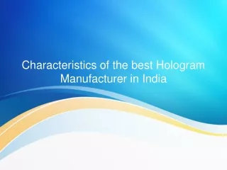 Characteristics of the best Hologram Manufacturer in India