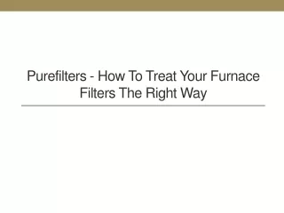 purefilters how to treat your furnace filters the right way