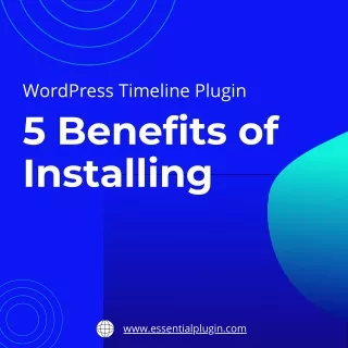 wordpress timeline plugin 5 benefits of installing