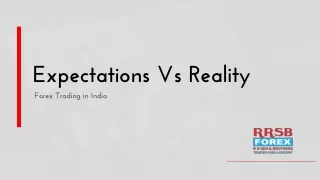 Expectations Vs Reality - Forex Trading in India
