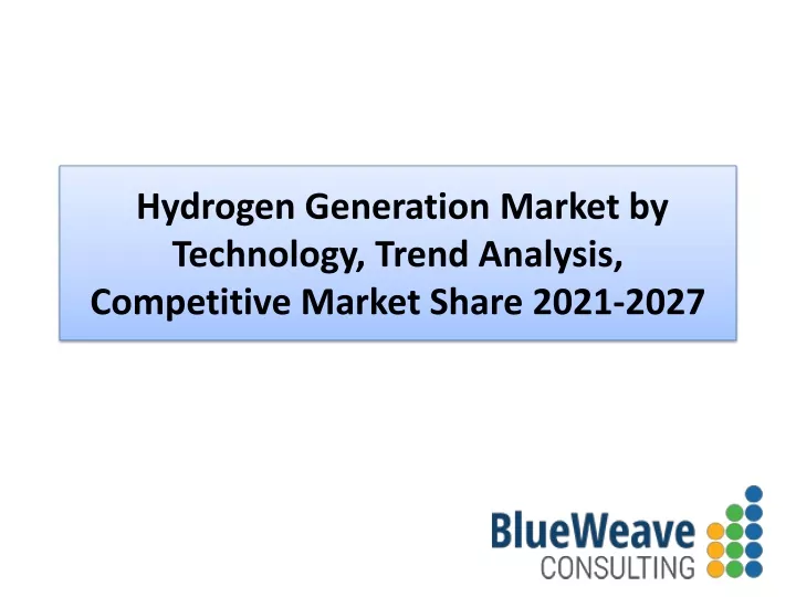 hydrogen generation market by technology trend analysis competitive market share 2021 2027