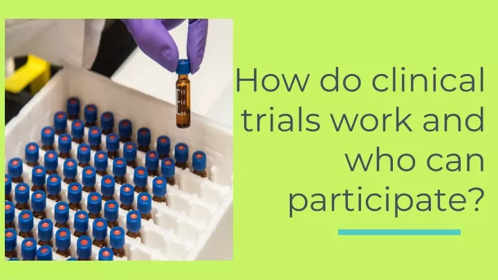 how do clinical trials work and who can participate