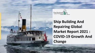 ship building and repairing global market report