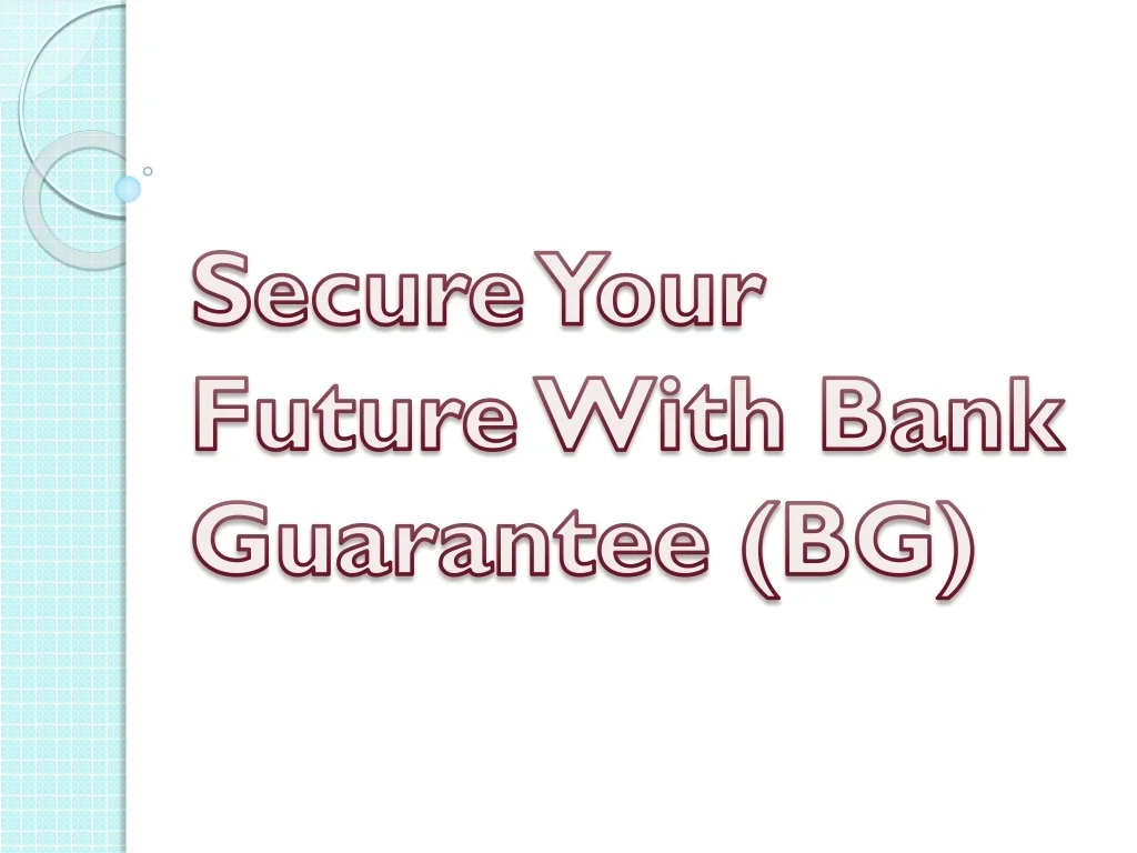 PPT - Secure Your Future With Bank Guarantee (BG) PowerPoint ...