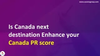 Is Canada next destination? Enhance your Canada PR score