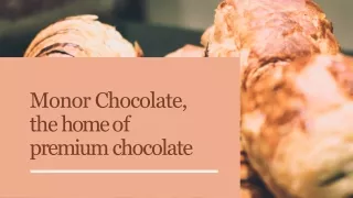 Monor Chocolate, the home of premium chocolate