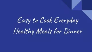 Easy to Cook Everyday Healthy Meals for Dinner