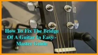how to fix the bridge of a guitar in easy master guide