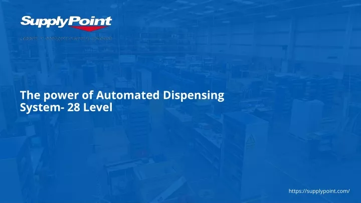 the power of automated dispensing system 28 level