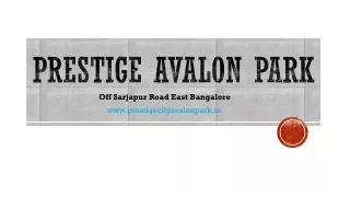 Prestige Avalon Park New Launch Town Ship In The Prestige City
