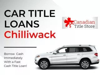 Getting cash quickly is easier than ever with Car Title Loans Chilliwack