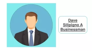 Dave Silipigno A Businessman