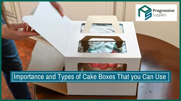importance and types of cake boxes that