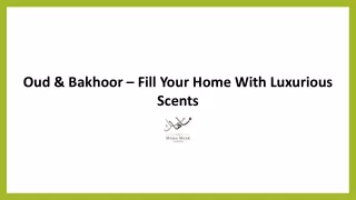 Oud & Bakhoor – Fill Your Home With Luxurious Scents