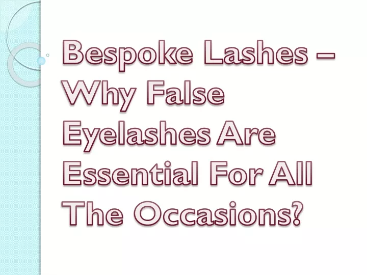 bespoke lashes why false eyelashes are essential for all the occasions