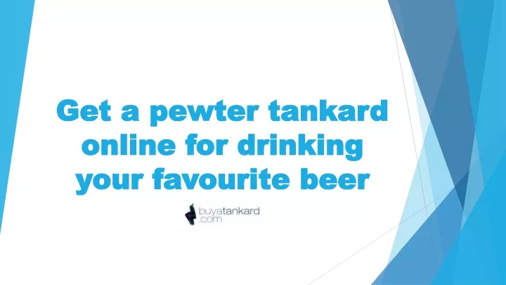 get a pewter tankard online for drinking your favourite beer